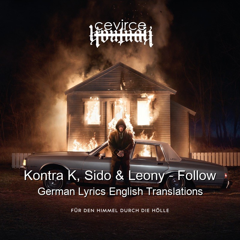 Kontra K, Sido & Leony – Follow German Lyrics English Translations