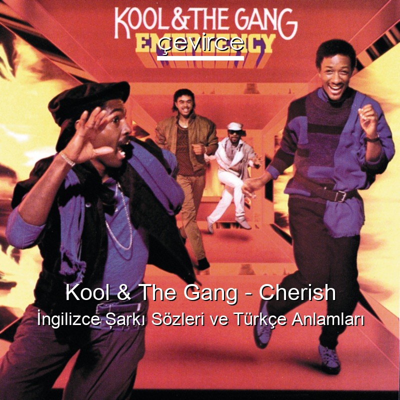 Kool & The Gang – Cherish İngilizce Şarkı Sözleri Türkçe Anlamları