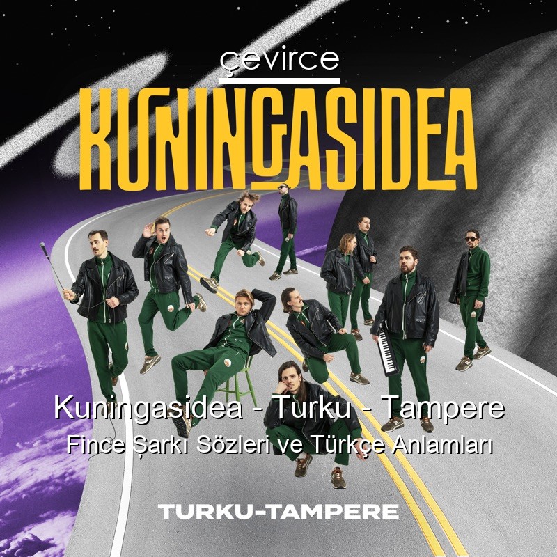 Kuningasidea – Turku – Tampere Fince Şarkı Sözleri Türkçe Anlamları