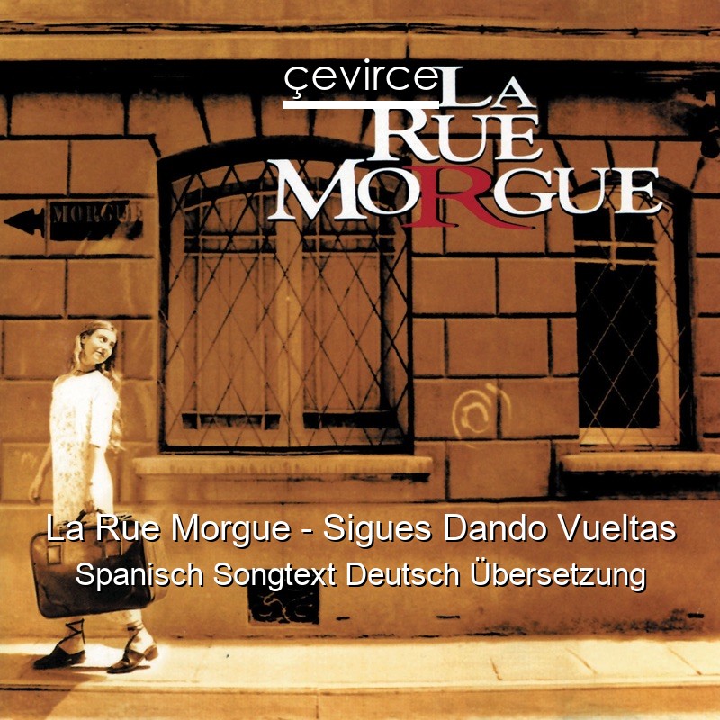 La Rue Morgue – Sigues Dando Vueltas Spanisch Songtext Deutsch Übersetzung