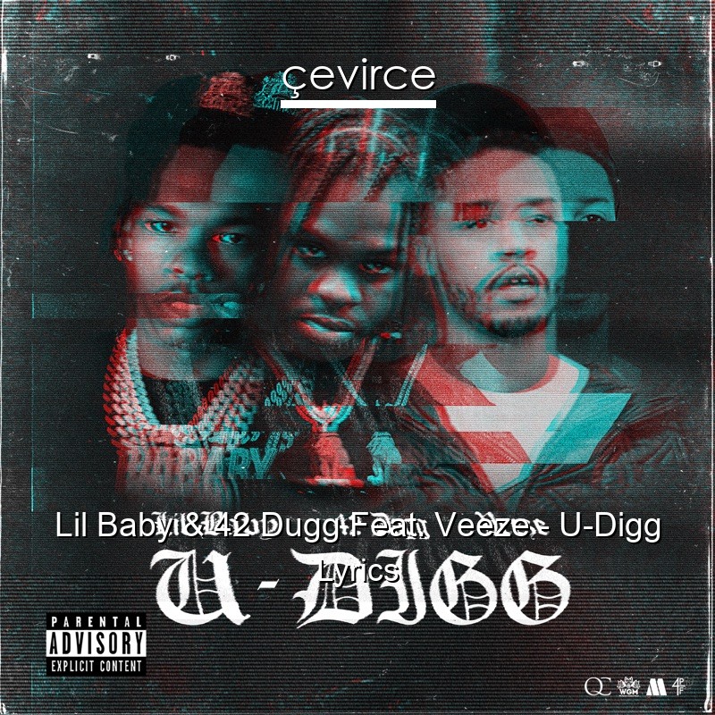 Lil Baby & 42 Dugg Feat. Veeze – U-Digg Lyrics