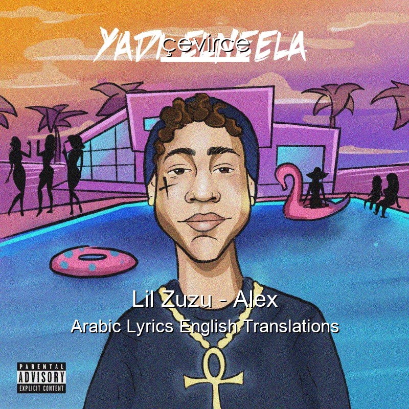 Lil Zuzu – Alex Arabic Lyrics English Translations