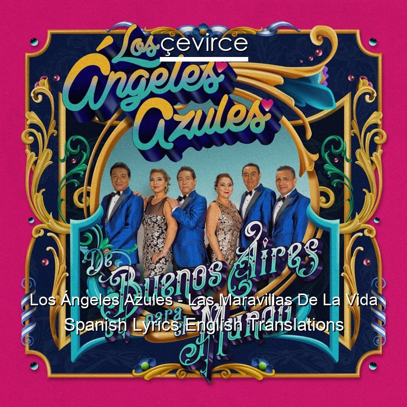 Los Ángeles Azules – Las Maravillas De La Vida Spanish Lyrics English Translations