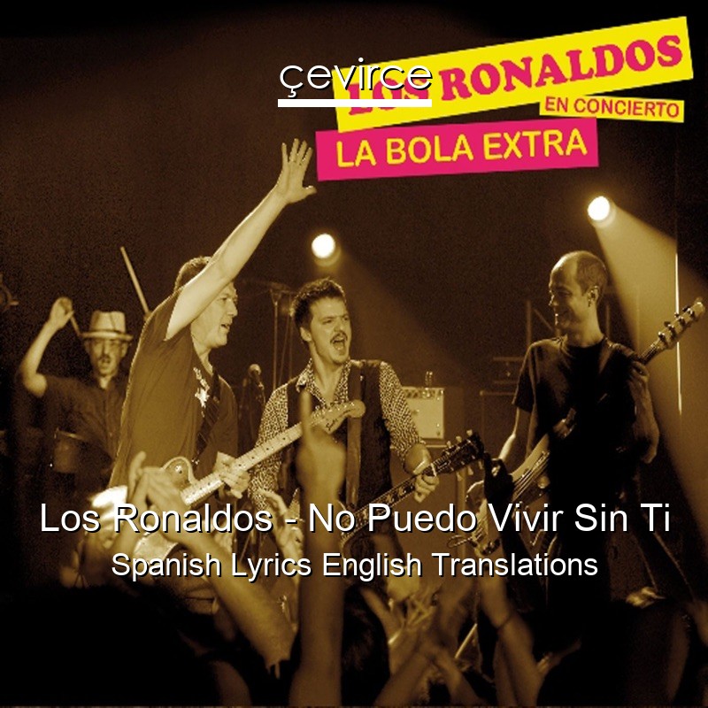 Los Ronaldos – No Puedo Vivir Sin Ti Spanish Lyrics English Translations