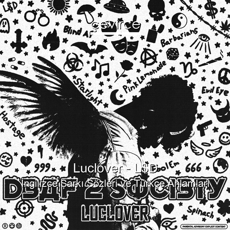 Luclover – L$D İngilizce Şarkı Sözleri Türkçe Anlamları