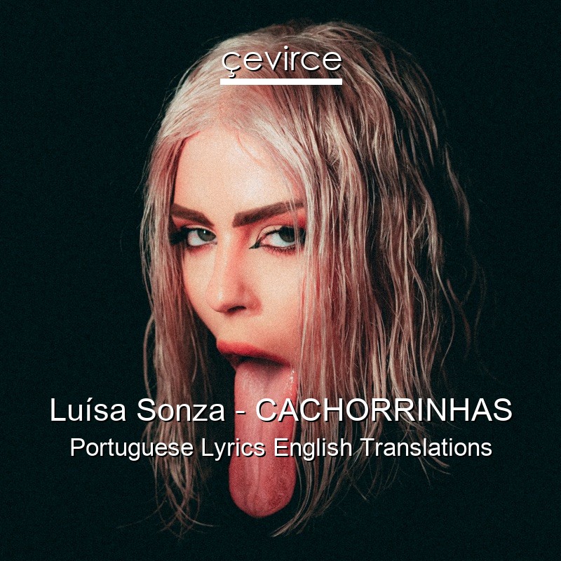 Luísa Sonza – CACHORRINHAS Portuguese Lyrics English Translations