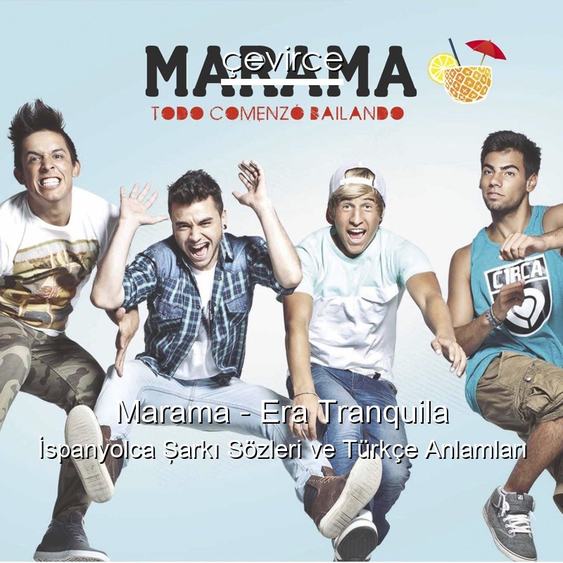 Marama – Era Tranquila İspanyolca Şarkı Sözleri Türkçe Anlamları