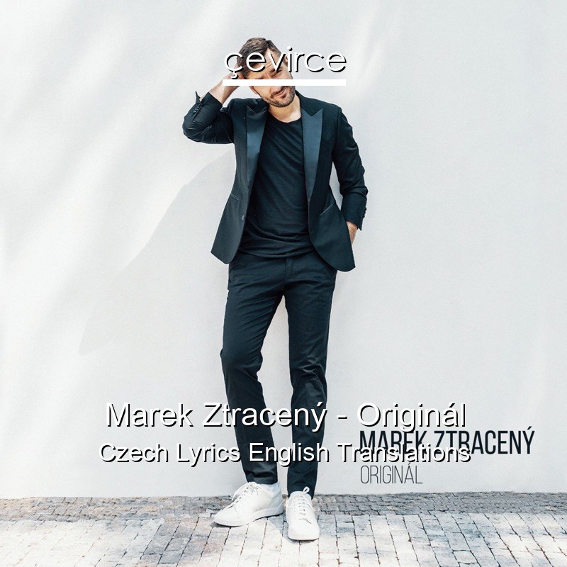 Marek Ztracený – Originál Czech Lyrics English Translations