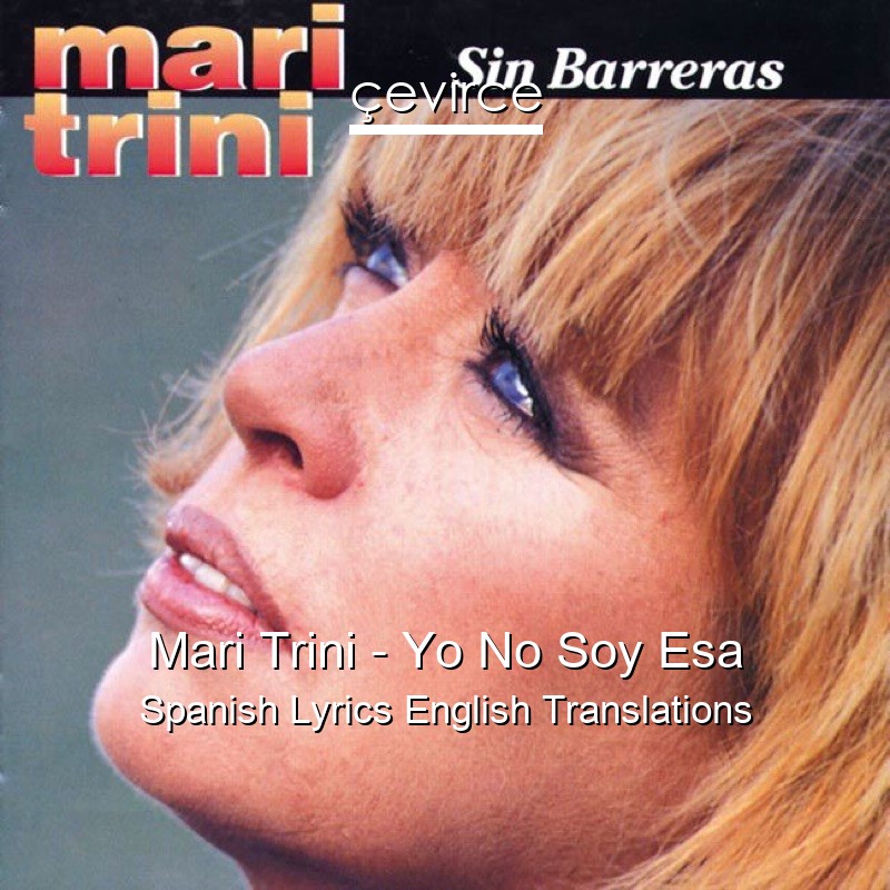 Mari Trini – Yo No Soy Esa Spanish Lyrics English Translations