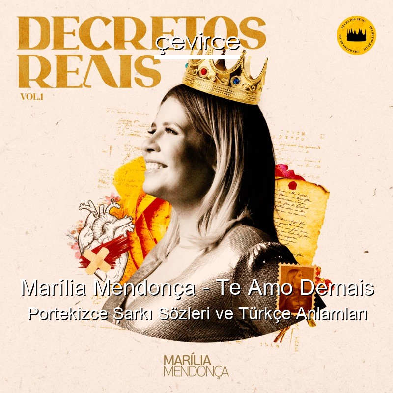 Marília Mendonça – Te Amo Demais Portekizce Şarkı Sözleri Türkçe Anlamları
