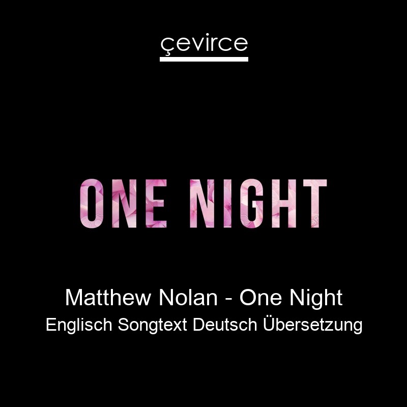 Matthew Nolan – One Night Englisch Songtext Deutsch Übersetzung