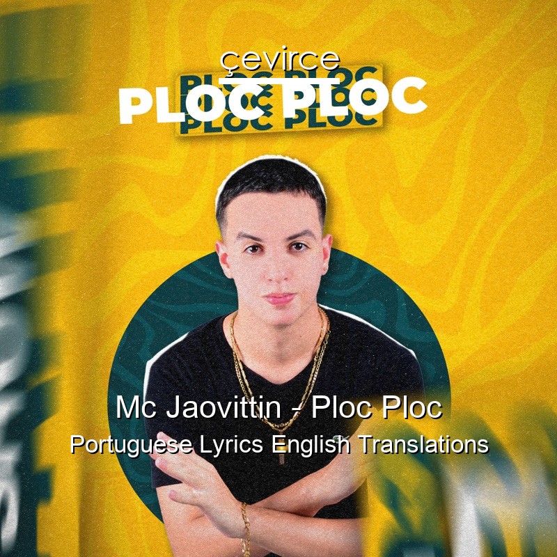 Mc Jaovittin – Ploc Ploc Portuguese Lyrics English Translations