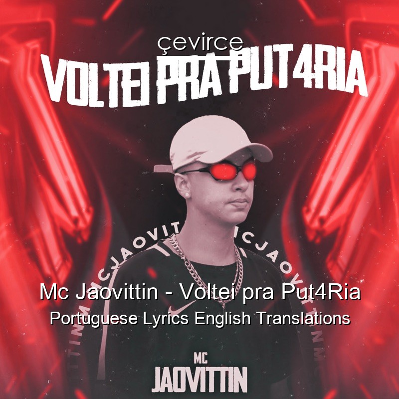 Mc Jaovittin – Voltei pra Put4Ria Portuguese Lyrics English Translations