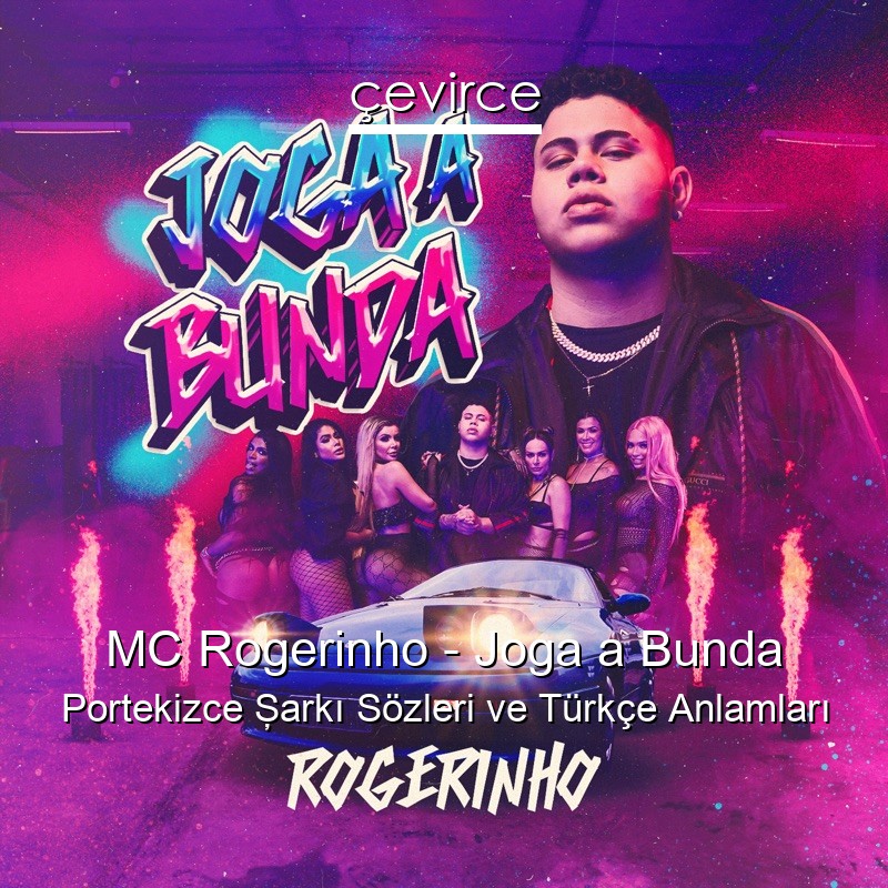 MC Rogerinho – Joga a Bunda Portekizce Şarkı Sözleri Türkçe Anlamları