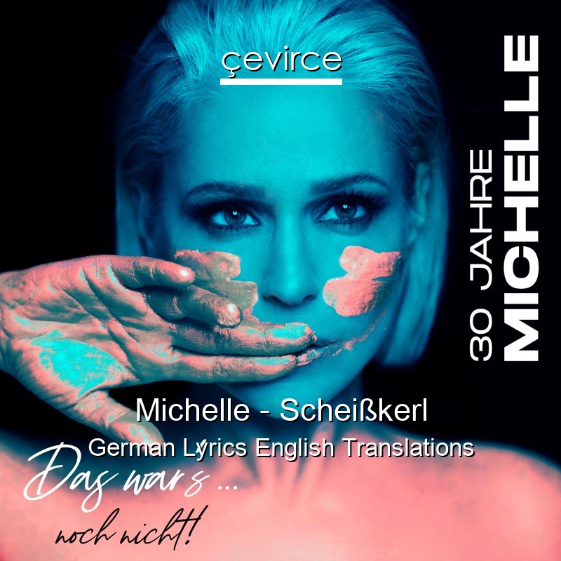 Michelle – Scheißkerl German Lyrics English Translations