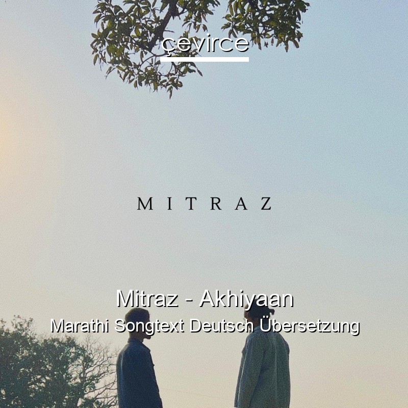 Mitraz – Akhiyaan Marathi Songtext Deutsch Übersetzung
