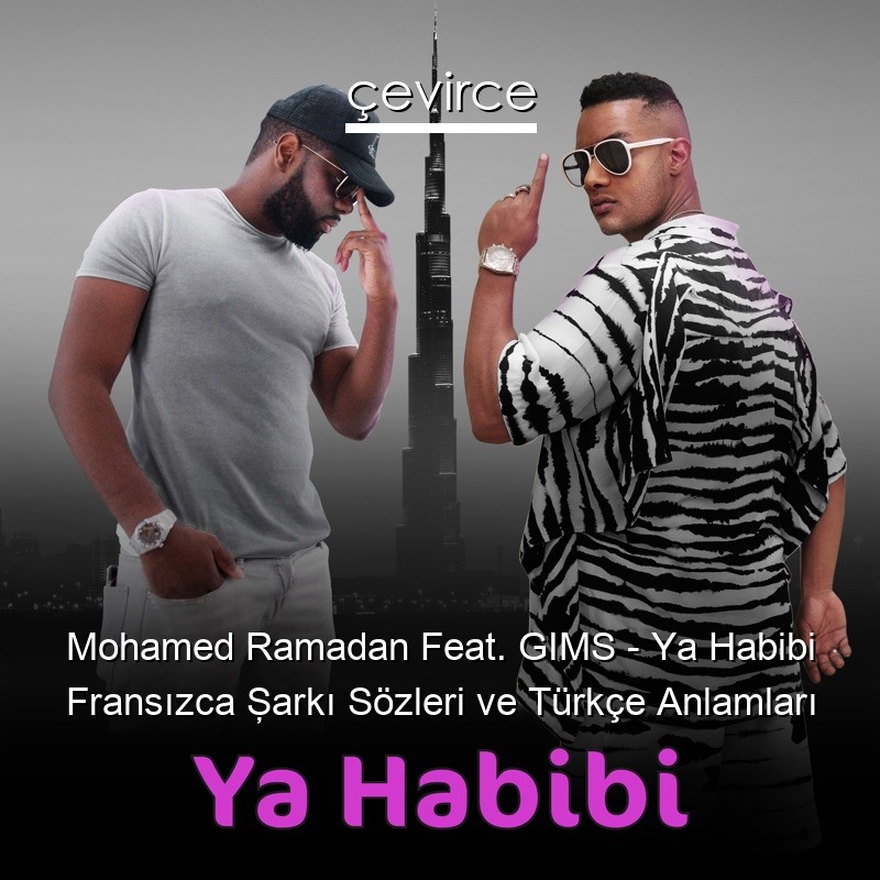 Mohamed Ramadan Feat. GIMS – Ya Habibi Fransızca Şarkı Sözleri Türkçe Anlamları