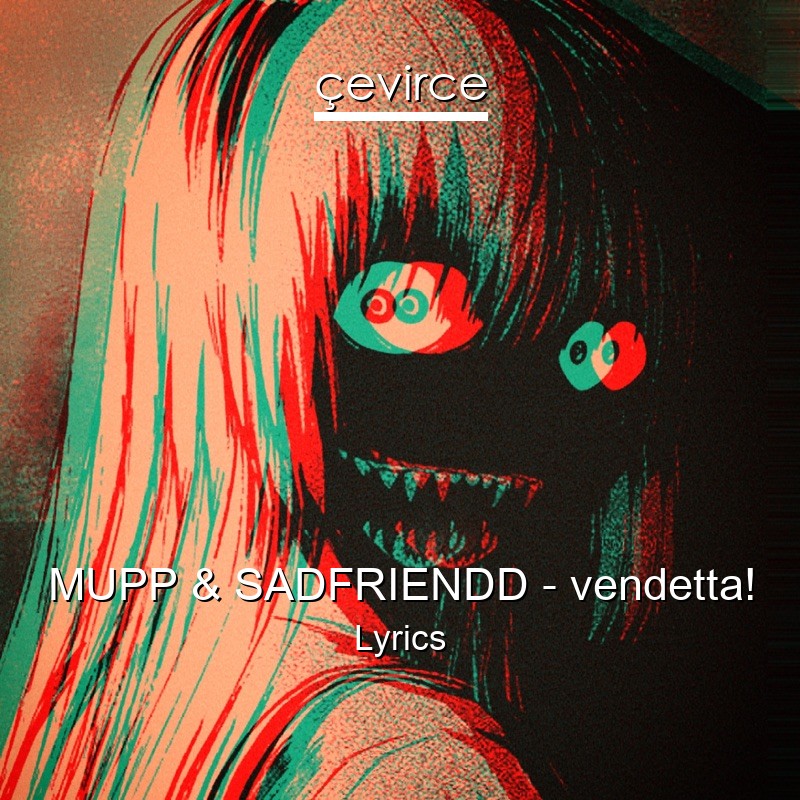 MUPP & SADFRIENDD – vendetta! Lyrics