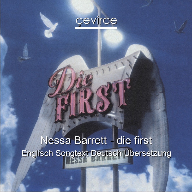 Nessa Barrett – die first Englisch Songtext Deutsch Übersetzung