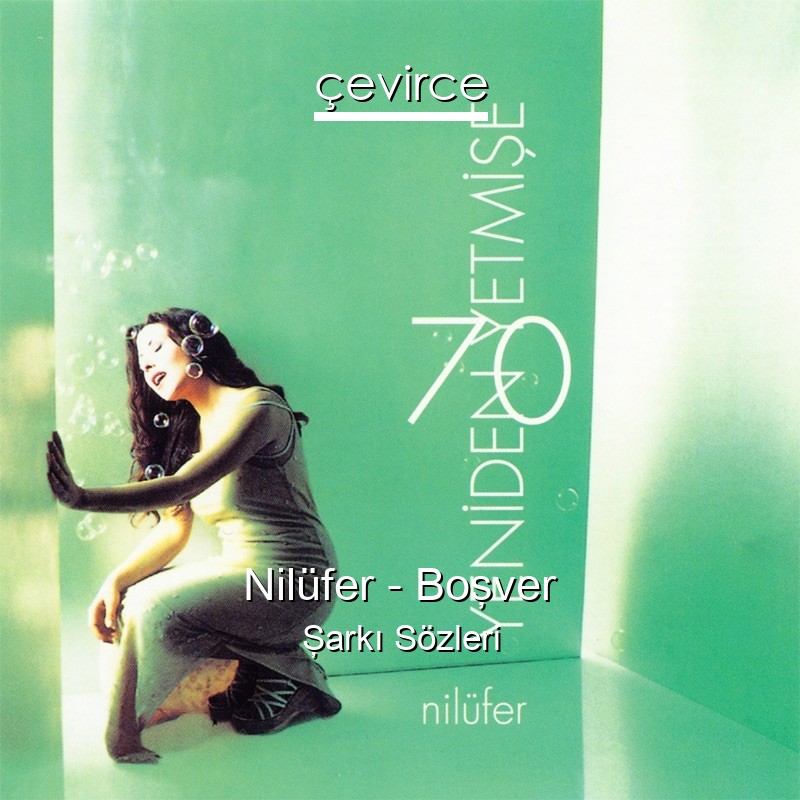 Nilüfer – Boşver Şarkı Sözleri