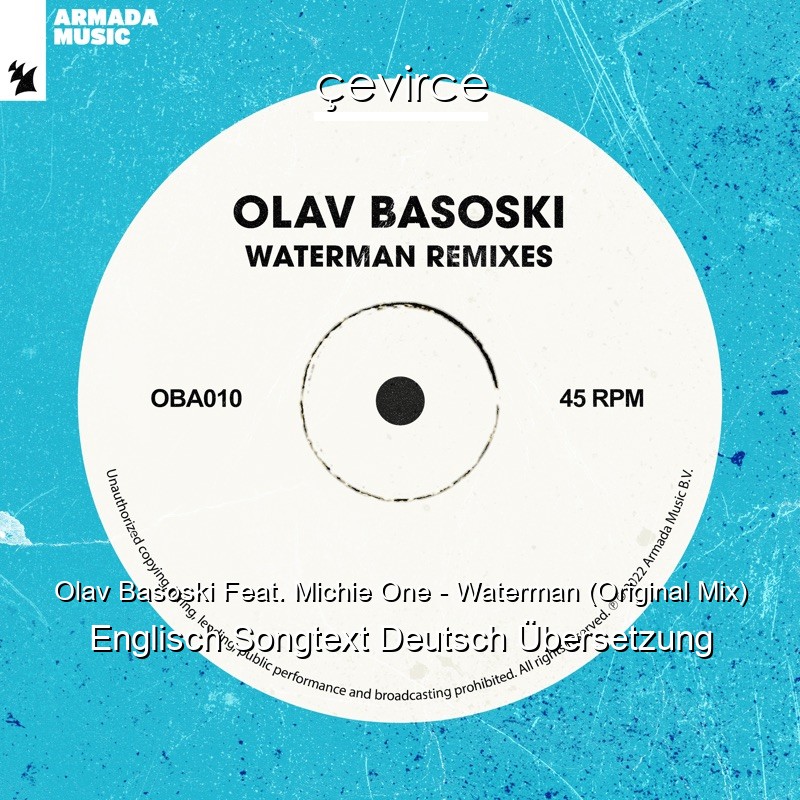Olav Basoski Feat. Michie One – Waterman (Original Mix) Englisch Songtext Deutsch Übersetzung