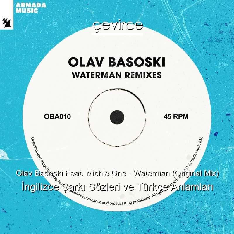 Olav Basoski Feat. Michie One – Waterman (Original Mix) İngilizce Şarkı Sözleri Türkçe Anlamları