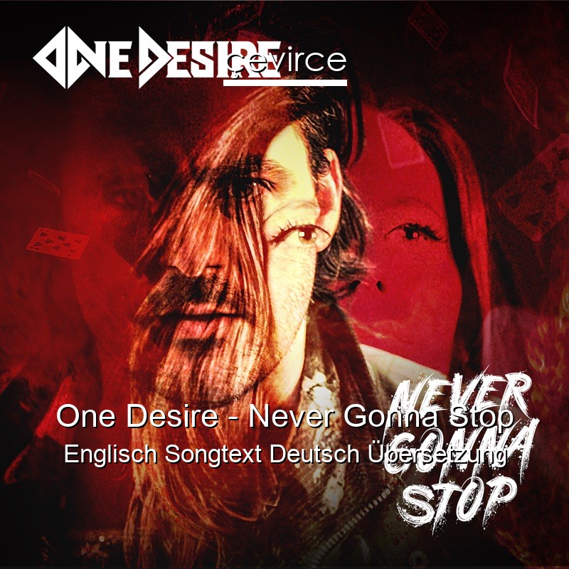 One Desire – Never Gonna Stop Englisch Songtext Deutsch Übersetzung
