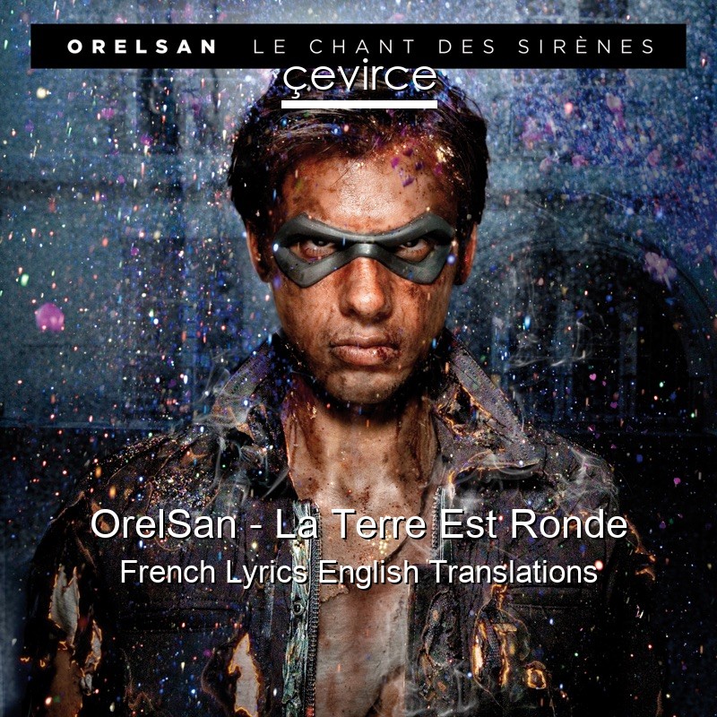 OrelSan – La Terre Est Ronde French Lyrics English Translations