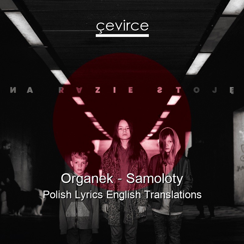 Organek – Samoloty Polish Lyrics English Translations