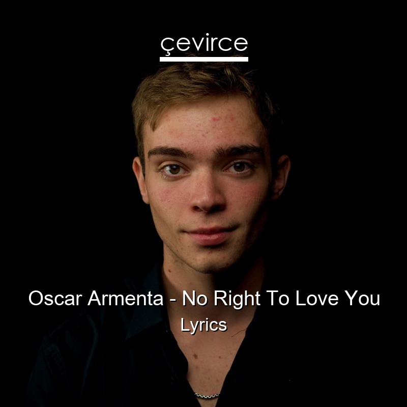 Oscar Armenta – No Right To Love You Lyrics