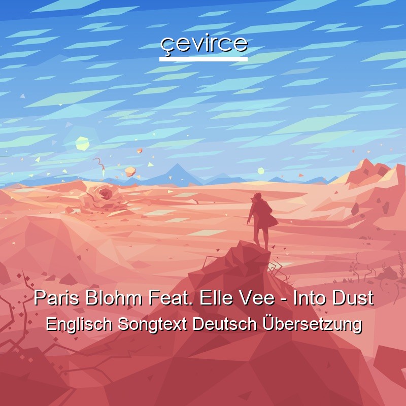 Paris Blohm Feat. Elle Vee – Into Dust Englisch Songtext Deutsch Übersetzung