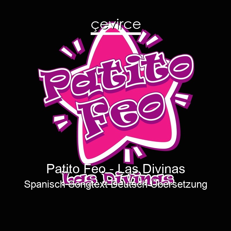 Patito Feo – Las Divinas Spanisch Songtext Deutsch Übersetzung