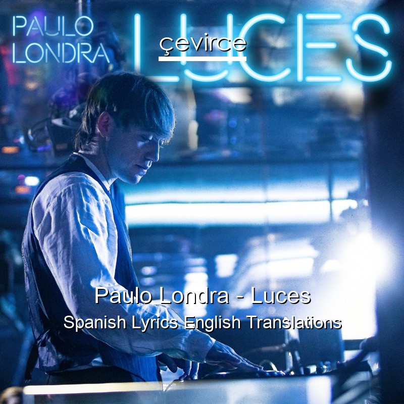 Paulo Londra – Luces Spanish Lyrics English Translations