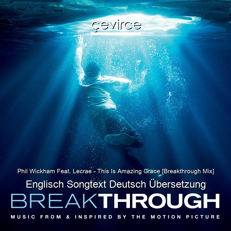 Phil Wickham Feat. Lecrae – This Is Amazing Grace [Breakthrough Mix] Englisch Songtext Deutsch Übersetzung