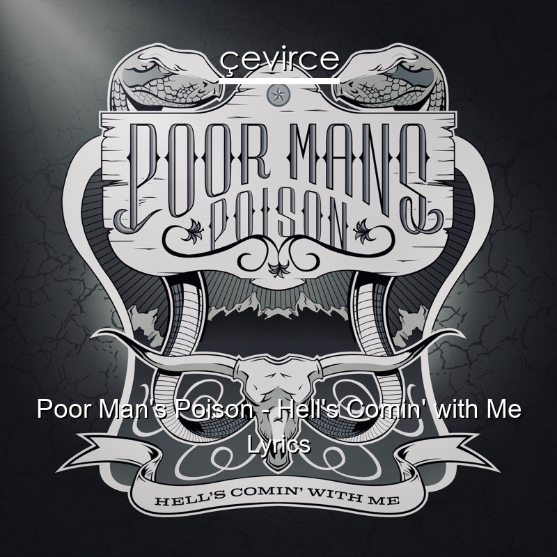 Poor Man’s Poison – Hell’s Comin’ with Me Lyrics