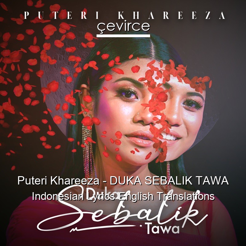 Puteri Khareeza – DUKA SEBALIK TAWA Indonesian Lyrics English Translations