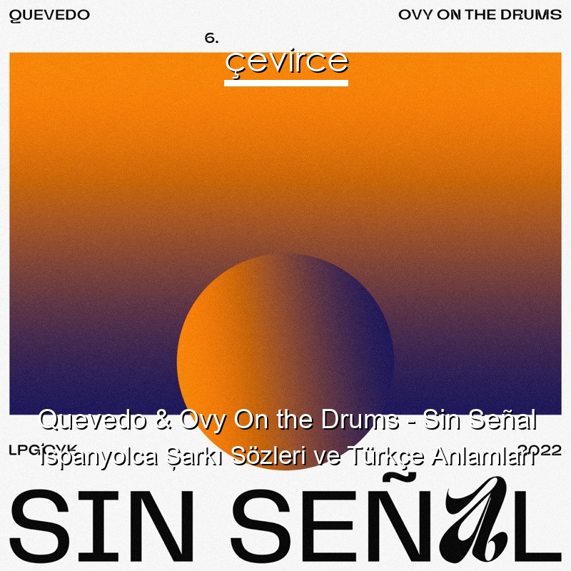 Quevedo & Ovy On the Drums – Sin Señal İspanyolca Şarkı Sözleri Türkçe Anlamları