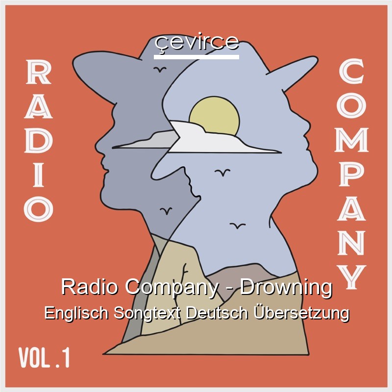 Radio Company – Drowning Englisch Songtext Deutsch Übersetzung