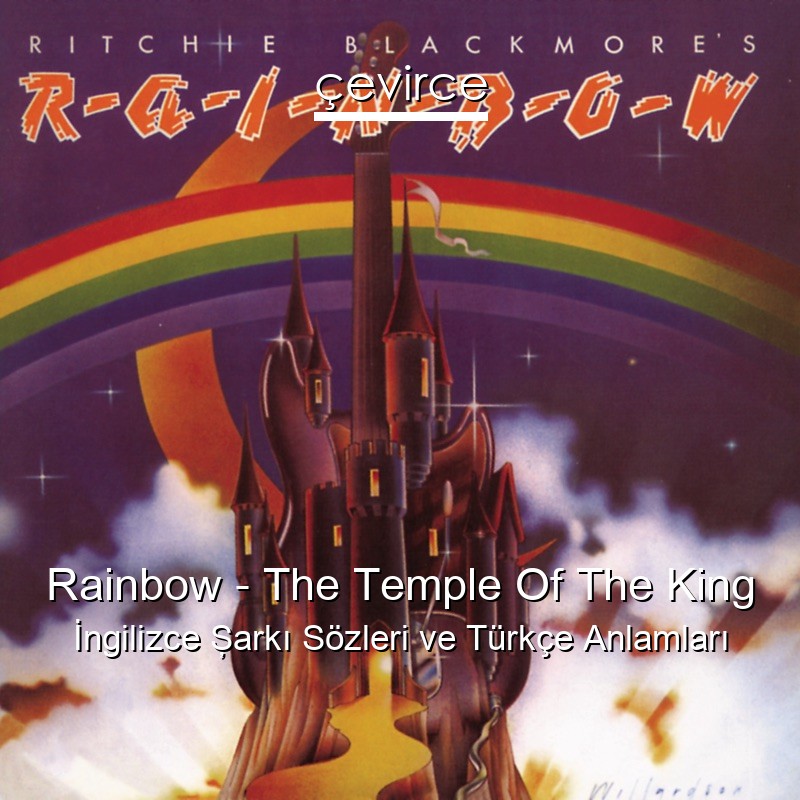 Rainbow – The Temple Of The King İngilizce Şarkı Sözleri Türkçe Anlamları