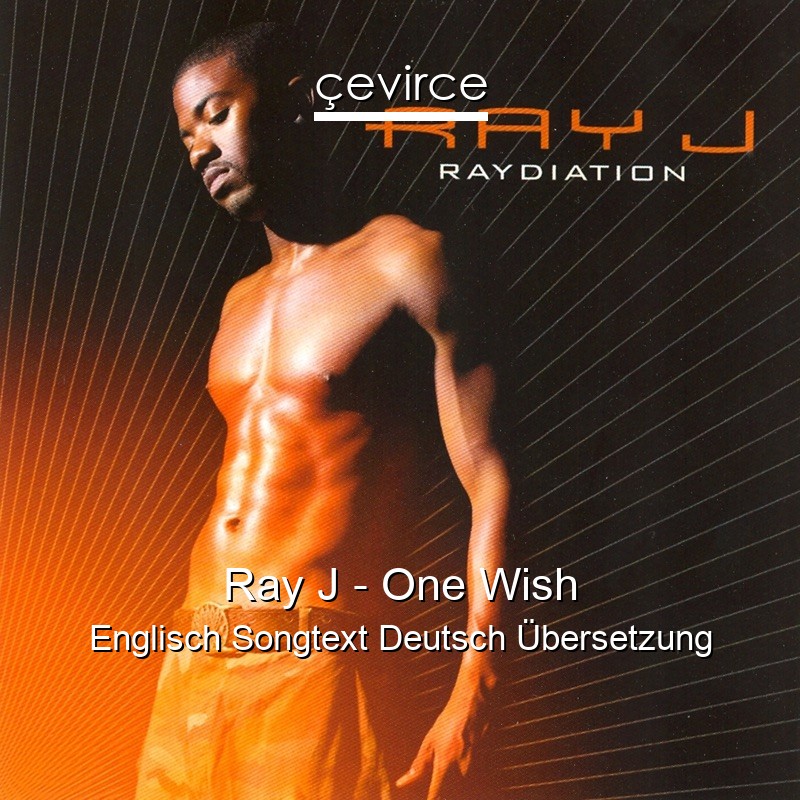 Ray J – One Wish Englisch Songtext Deutsch Übersetzung