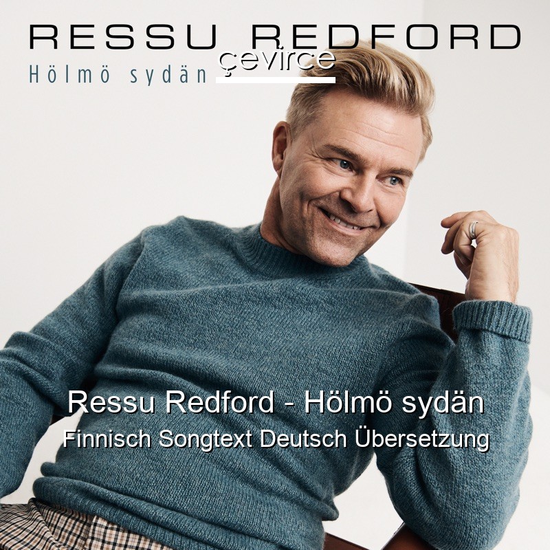 Ressu Redford – Hölmö sydän Finnisch Songtext Deutsch Übersetzung