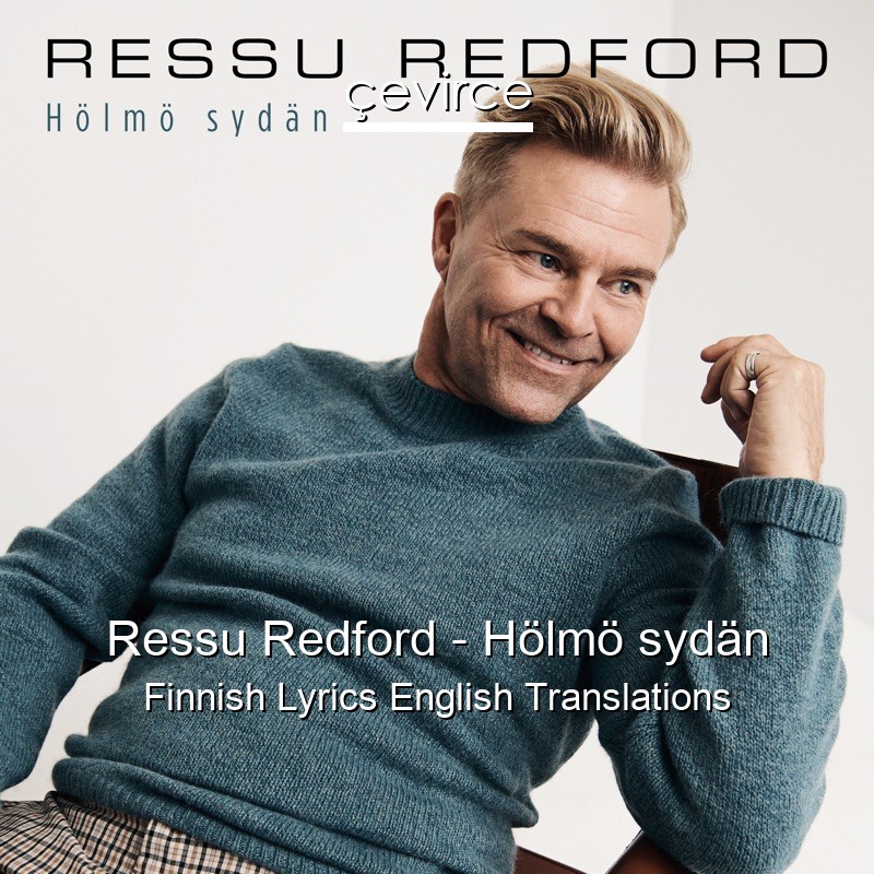 Ressu Redford – Hölmö sydän Finnish Lyrics English Translations