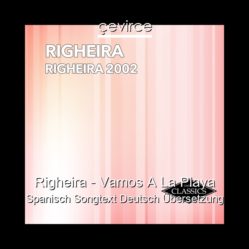 Righeira – Vamos A La Playa Spanisch Songtext Deutsch Übersetzung
