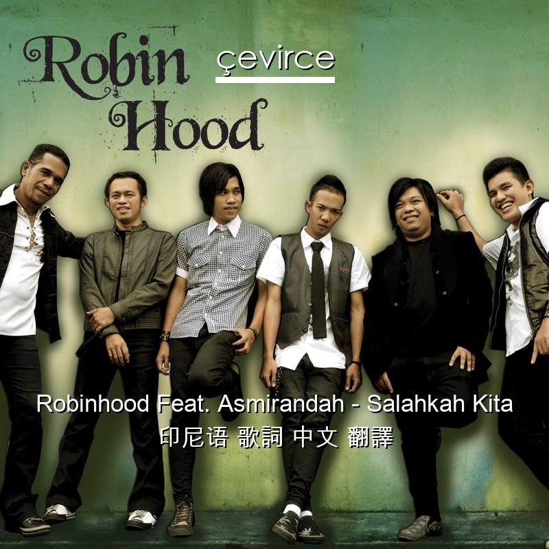 Robinhood Feat. Asmirandah – Salahkah Kita 印尼语 歌詞 中文 翻譯