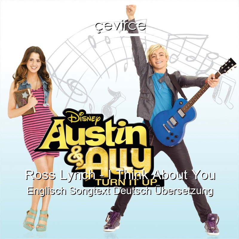 Ross Lynch – I Think About You Englisch Songtext Deutsch Übersetzung