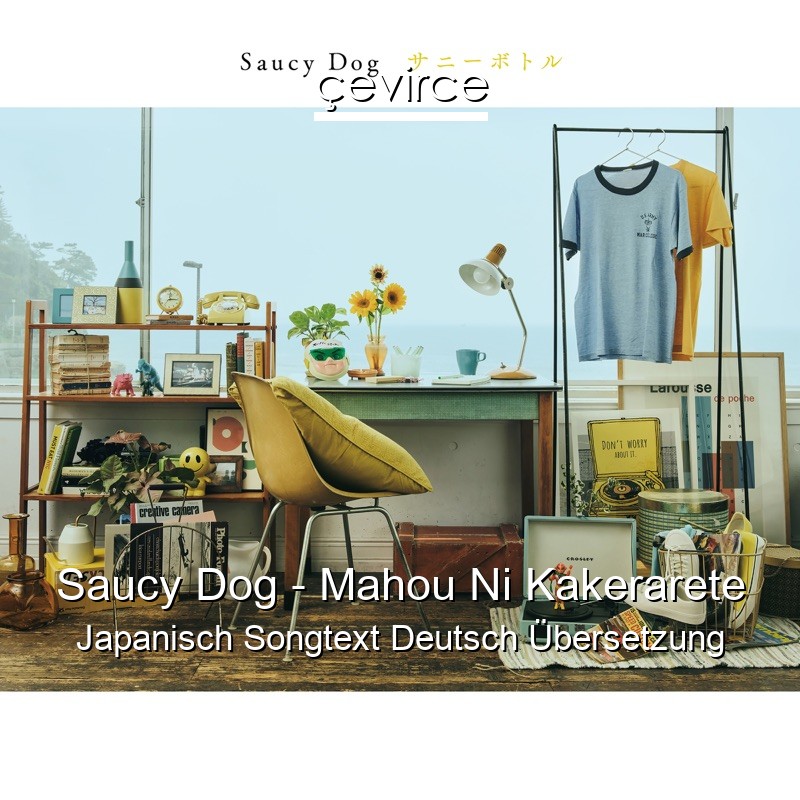 Saucy Dog – Mahou Ni Kakerarete Japanisch Songtext Deutsch Übersetzung