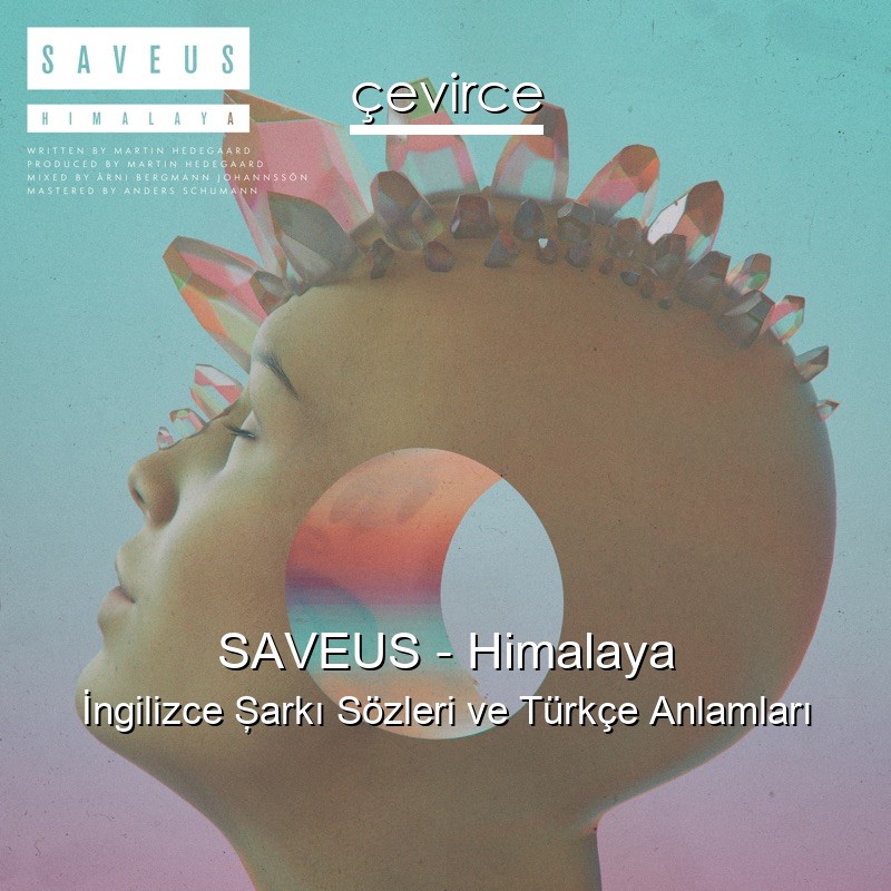 SAVEUS – Himalaya İngilizce Şarkı Sözleri Türkçe Anlamları