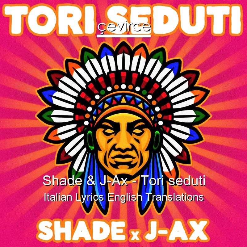 Shade & J-Ax – Tori seduti Italian Lyrics English Translations