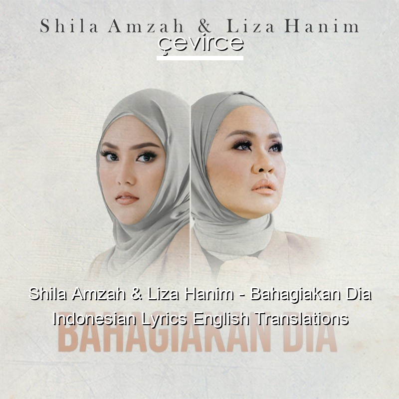 Shila Amzah & Liza Hanim – Bahagiakan Dia Indonesian Lyrics English Translations