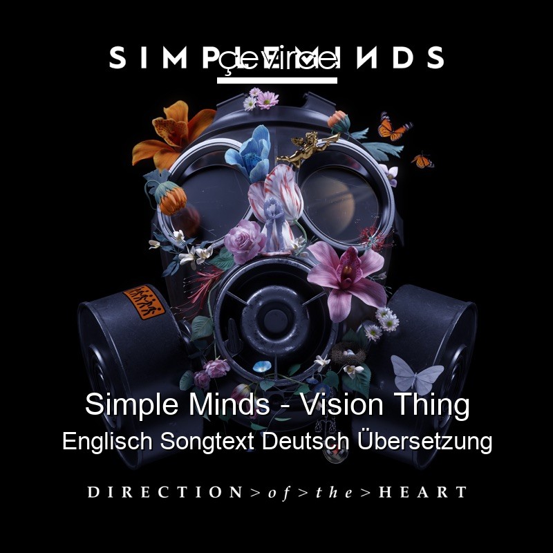 Simple Minds – Vision Thing Englisch Songtext Deutsch Übersetzung